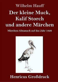 Der kleine Muck, Kalif Storch und andere Märchen (Großdruck) - Hauff, Wilhelm