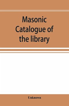 Masonic catalogue of the library of the Grand Lodge of Pennsylvania, Free and Accepted Masons, January 1st, 1880 - Unknown