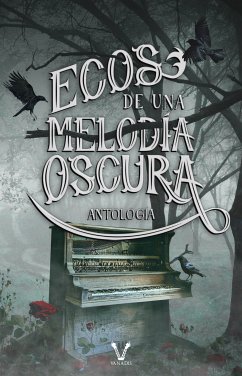 Ecos de una melodía oscura (eBook, ePUB) - Velázquez, Nadín; Simmons, Nessa; Hatt, Natalia; Angelo, Carla; Cuchelo, Marta; Rodd, Ann; Alvarado, Anabel; Gómez Mereijo, Mila; Cantú, Nancy A.; Valois, Sophie; Mendoza, S. J.; Benedetta, Nina; N., Mhavel; Casella, Florencia