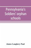 Pennsylvania's soldiers' orphan schools, giving a brief account of the origin of the late civil war, the rise and progress of the orphan system, and legislative enactments relating thereto; with brief sketches and engravings of the several institutions, w