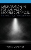 Mediatization in Popular Music Recorded Artifacts (eBook, ePUB) Mediatization in Popular Music Recorded Artifacts (eBook, ePUB)
