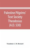 Palestine Pilgrims' Text Society Theodosius (A.D. 530)