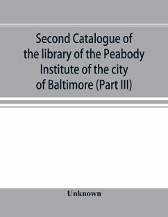 Second catalogue of the library of the Peabody Institute of the city of Baltimore, including the additions made since 1882 (Part III) E-G - Unknown