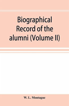 Biographical record of the alumni and Non=Graduates of Amherst College (Classes 72-96) 1871-1896 (Volume II) - L. Montague, W.