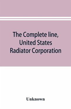 The complete line, United States Radiator Corporation - Unknown