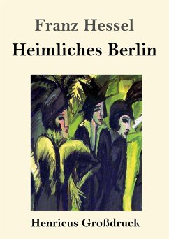 Heimliches Berlin (Großdruck) - Hessel, Franz