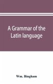 A grammar of the Latin language