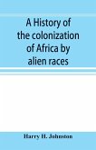 A history of the colonization of Africa by alien races