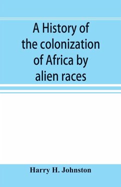 A history of the colonization of Africa by alien races - H. Johnston, Harry