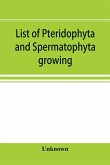 List of Pteridophyta and Spermatophyta growing without cultivation in northeastern North America