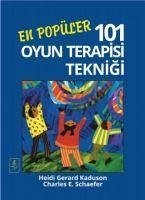 En Popüler 101 Oyun Terapisi Teknigi - E. Schaefer, Charles; Gerard Kaduson, Heidi