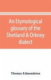 An etymological glossary of the Shetland & Orkney dialect