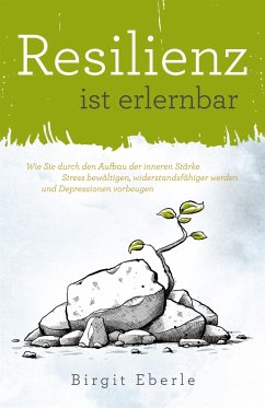 Resilienz ist erlernbar (eBook, ePUB) - Eberle, Birgit