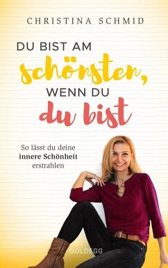 Du bist am schönsten, wenn du du bist (eBook, ePUB) - Schmid, Christina