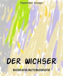 Der Wichser (eBook, ePUB) - Krooger, Maxemilian