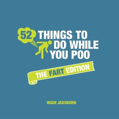 52 Things to Do While You Poo: The Fart Edition (eBook, ePUB) - Jassburn, Hugh