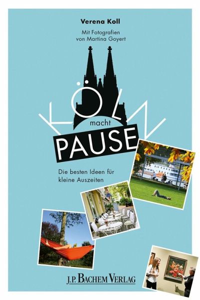 Köln macht Pause (eBook, PDF) Köln macht Pause (eBook, PDF)
