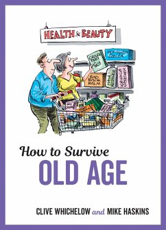 How to Survive Old Age (eBook, ePUB) - Whichelow, Clive; Haskins, Mike