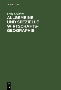 Allgemeine und spezielle Wirtschaftsgeographie (eBook, PDF) - Friedrich, Ernst