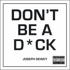 Don't Be a D*ck (eBook, ePUB)