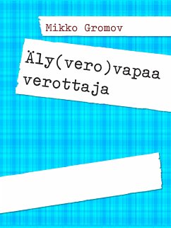 Äly(vero)vapaa verottaja (eBook, ePUB) - Gromov, Mikko