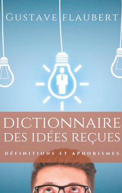 Dictionnaire des idées reçues (eBook, ePUB) - Flaubert, Gustave