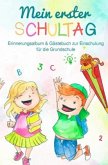 Mein erster Schultag: Erinnerungsalbum & Gästebuch zur Einschulung für die Grundschule Eintragbuch Buch Geschenk zum Sch