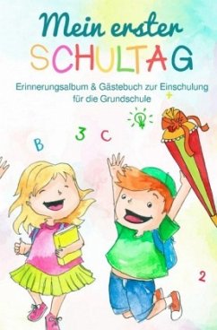 Mein erster Schultag: Erinnerungsalbum & Gästebuch zur Einschulung für die Grundschule Eintragbuch Buch Geschenk zum Sch - Haas, Anne