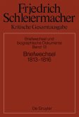 Briefwechsel 1813-1816 / Friedrich Schleiermacher: Kritische Gesamtausgabe. Briefwechsel und biographische Dokumente Abteilung V. Band 13