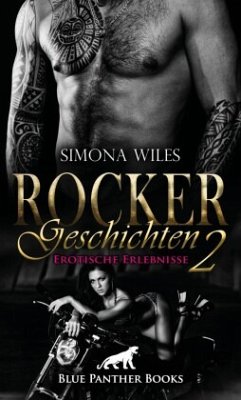 Rocker Geschichten 2   Erotische Erlebnisse - Wiles, Simona