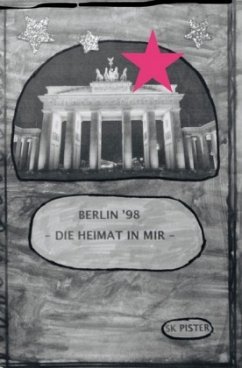 Berlin 98 - Die Heimat in mir - Pister, SK