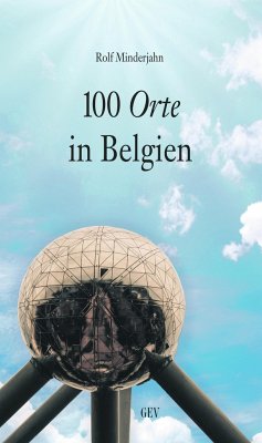 100 Orte in Belgien - Minderjahn, Rolf