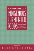 Handbook of Indigenous Fermented Foods, Revised and Expanded (eBook, ePUB)