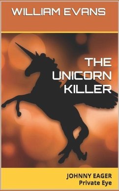 The Unicorn Killer: JOHNNY EAGER Private Eye - Evans, William