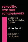 Sexuality, War, and Schizophrenia (eBook, PDF) Sexuality, War, and Schizophrenia (eBook, PDF)