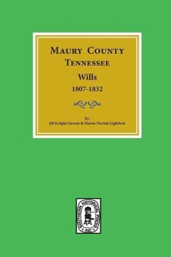 Maury County, Tennessee Wills, 1807-1832. - Garrett, Jill K