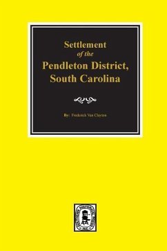 Pendleton District, South Carolina, Settlement of the. - Clayton, Frederick van