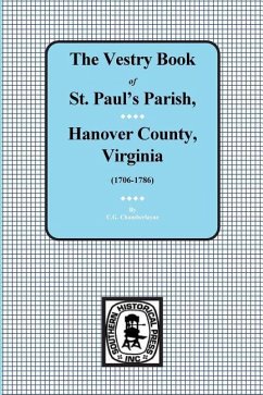 (Hanover County) Vestry Book of St. Paul's Parish, Hanover County, Virginia, 1706-1786. - Chamberlayne, C G