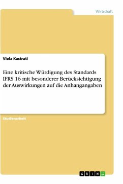 Eine kritische Würdigung des Standards IFRS 16 mit besonderer Berücksichtigung der Auswirkungen auf die Anhangangaben - Kastrati, Viola