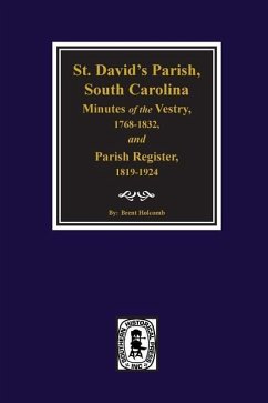 (Cheraw) St. David's Parish, South Carolina Minutes of the Vestry, 1768-1832, and Parish Register, 1819-1924. - Holcomb, Brent H