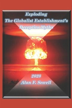 Exploding the Globalist Establishment's Deceptive Myths - Sewell, Alan