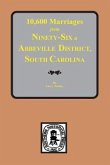 10,600 Marriages from Ninety-Six and Abbeville District, South Carolina