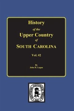 History of the Upper Country of South Carolina, Vol. #2. - Logan, John Henry