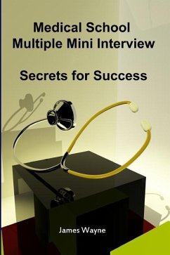 Medical School Multiple Mini Interview: Secrets for Success - Wayne, James