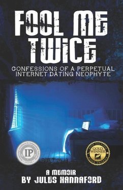 Fool Me Twice: Confessions of a Perpetual Internet Dating Neophyte - Hannaford, Jules