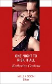 One Night To Risk It All (Mills & Boon Desire) (One Night, Book 3) (eBook, ePUB)