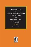 A Collection of Upper South Carolina Genealogical and Family Records, Volume #1.