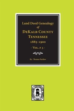 DeKalb County, Tennessee 1885-1900, Land Deed Genealogy of. (Vol. #3) - Partlow, Thomas