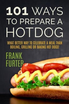 101 Ways to Prepare a Hot Dog - Furter, Frank