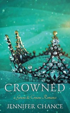 Crowned: Gowns & Crowns, Book 4 - Chance, Jennifer